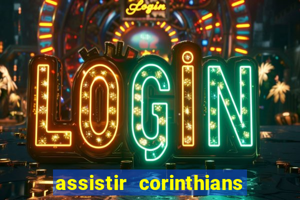 assistir corinthians multi canais